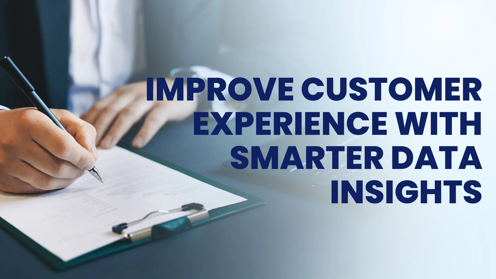 Improve Customer Experience with Smarter Data Insights